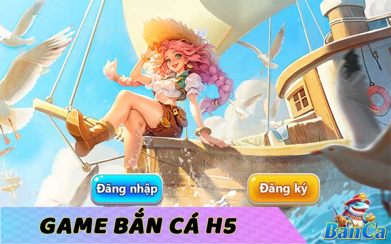 Game BancaH5 🐠 Thiên Đường Bắn Cá Miễn Phí Đỉnh Cao 2025